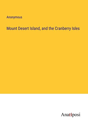 Mount Desert Island, and the Cranberry Isles