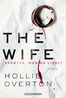 The Wife. Schütze, wen du liebst: Roman