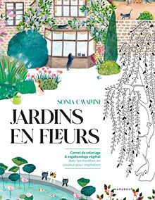 Jardins en fleurs : Carnet de coloriage & vagabondage végétal Avec les modèles en couleur pour inspiration