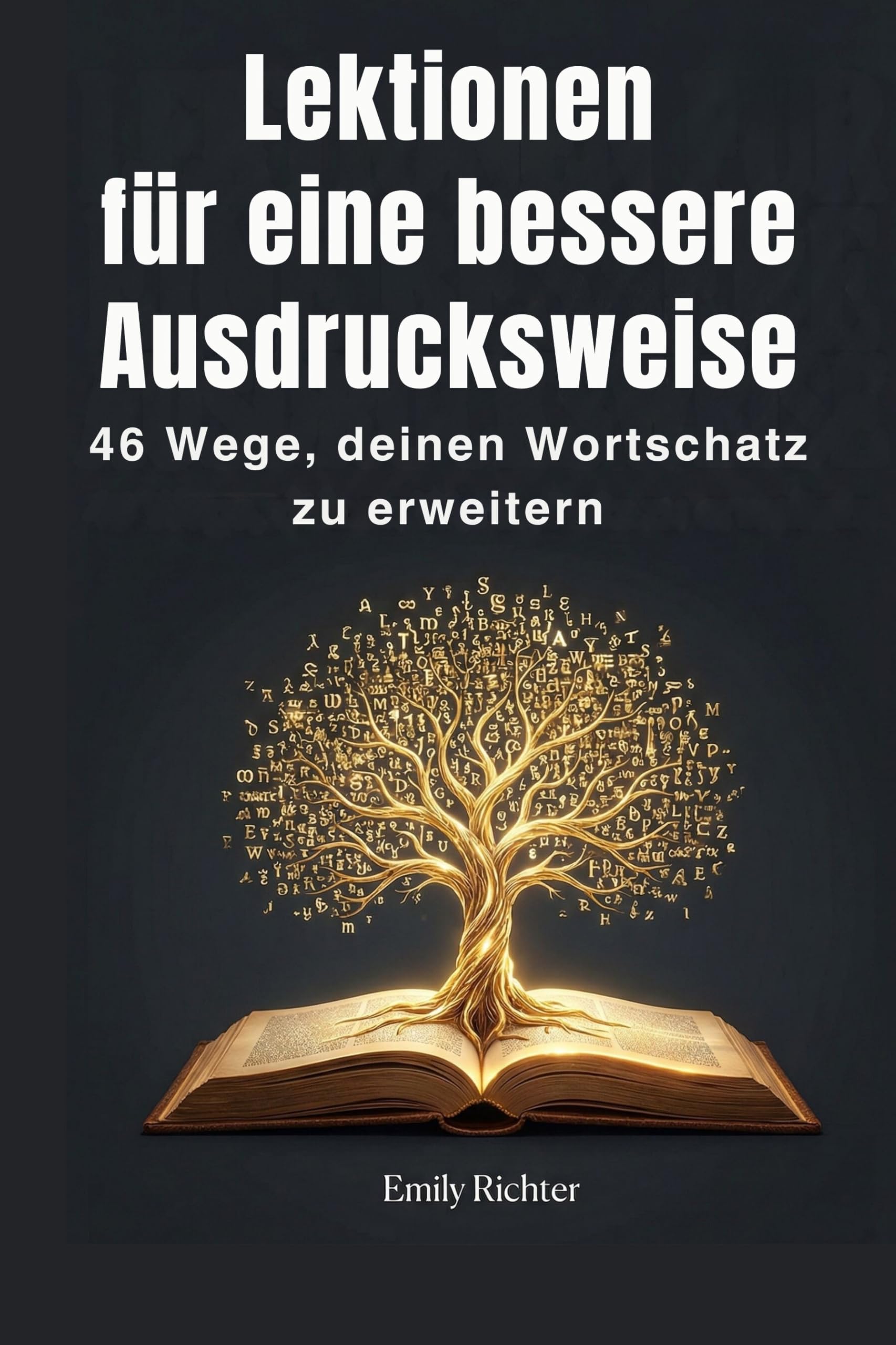 Lektionen für eine bessere Ausdrucksweise: 46 Wege, deinen Wortschatz zu erweitern