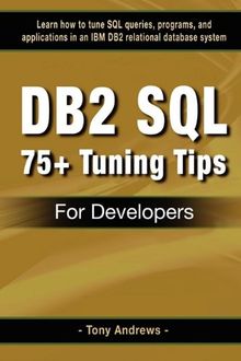 DB2 SQL 75+ Tuning Tips for Developers