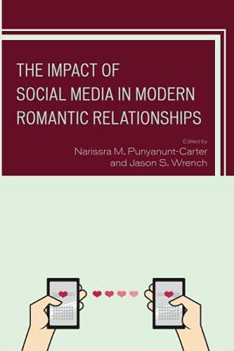 The Impact of Social Media in Modern Romantic Relationships (Studies in New Media)