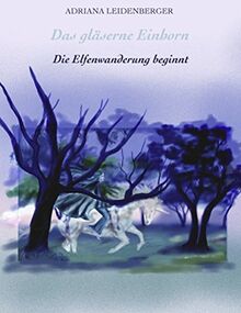 Das gläserne Einhorn: Die Elfenwanderung beginnt