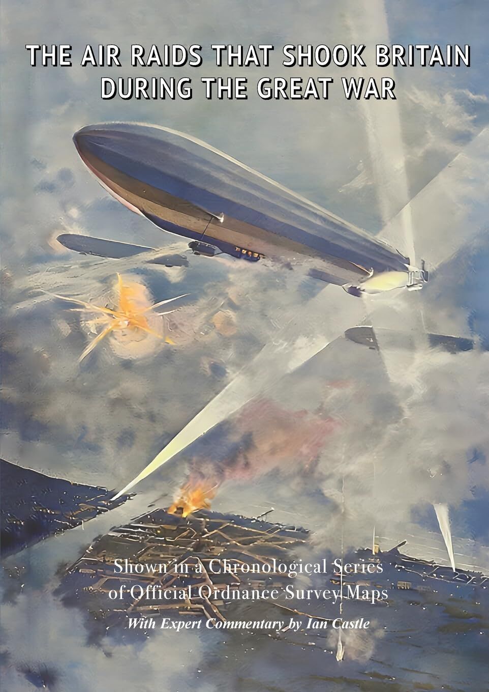 THE AIR RAIDS THAT SHOOK BRITAIN DURING THE GREAT WAR