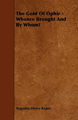 The Gold of Ophir - Whence Brought and by Whom?