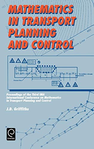 Mathematics in Transport Planning and Control: Proceedings of the 3rd Ima Conference on Mathematics in Transport Planning and Control (0)