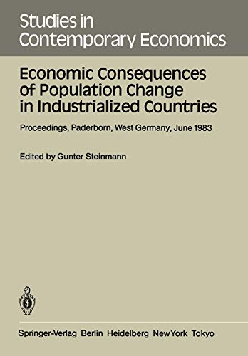 Economic Consequences of Population Change in Industrialized Countries: Proceedings, Paderborn, West Germany, June, 1983: Proceedings of the ... in Contemporary Economics, 8, Band 8)
