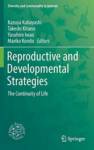 Reproductive and Developmental Strategies: The Continuity of Life (Diversity and Commonality in Animals)
