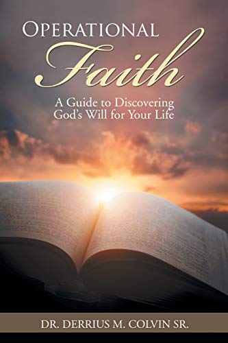 Operational Faith: A Guide to Discovering God’s Will for Your Life