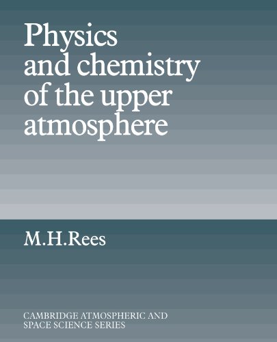 Rees, M. H. Physics And Chemistry Of The Upper Atmosphere (Cambridge Atmospheric And Space Science Series)