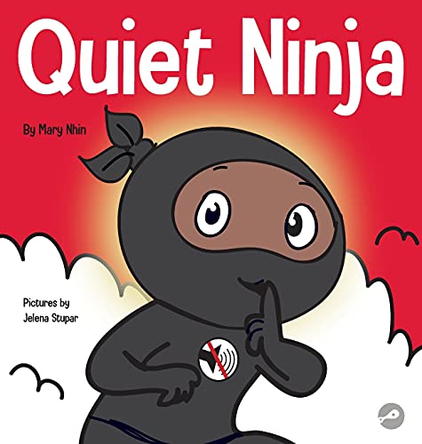 Quiet Ninja: A Children's Book About Learning How Stay Quiet and Calm in Quiet Settings