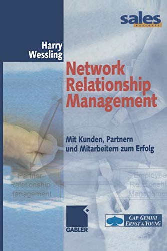 Network Relationship Management: Mit Kunden, Partnern und Mitarbeitern zum Erfolg (German Edition)