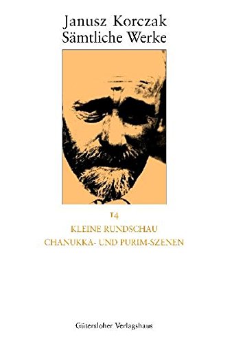 Janusz Korczak: Sämtliche Werke: Kleine Rundschau, Chanukka- und Purim-Szenen
