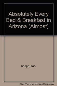 Absolutely Every Bed & Breakfast in Arizona (ALMOST)