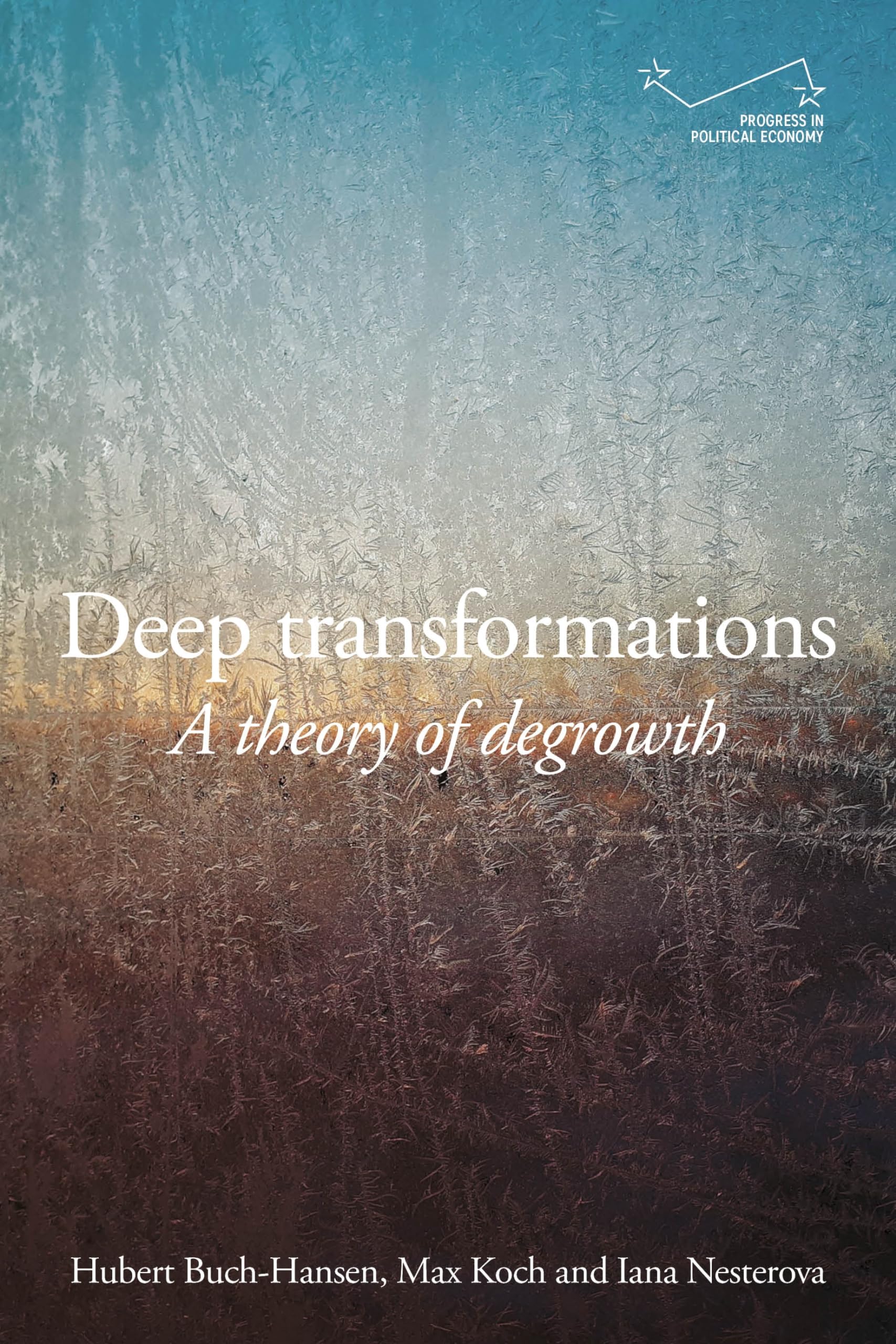 Deep transformations: A theory of degrowth (Progress in Political Economy)