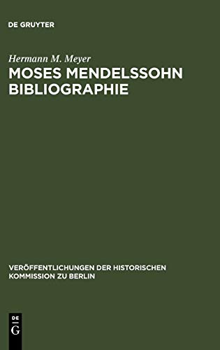 Moses Mendelssohn Bibliographie: Mit einigen Ergänzungen zur Geistesgeschichte des ausgehenden 18. Jahrhunderts (Veröffentlichungen der Historischen Kommission zu Berlin, 26, Band 26)
