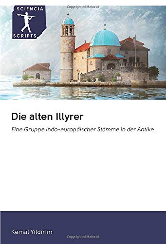 Die alten Illyrer: Eine Gruppe indo-europäischer Stämme in der Antike