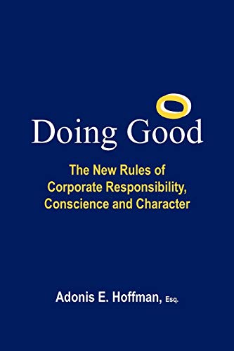 Doing Good: The New Rules of Corporate Responsibility, Conscience and Character