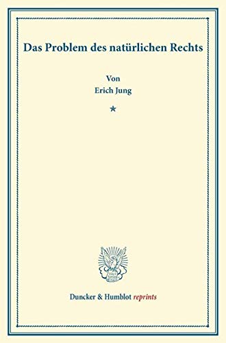 Das Problem des natürlichen Rechts. (Duncker & Humblot reprints)