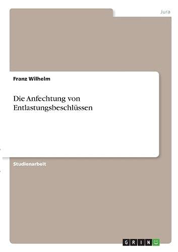 Die Anfechtung von Entlastungsbeschlüssen