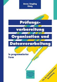 Prüfungsvorbereitung Organisation und Datenverarbeitung: In Programmierter Form (German Edition)