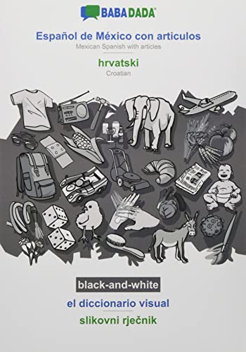 BABADADA black-and-white, Español de México con articulos - hrvatski, el diccionario visual - slikovni rjecnik: Mexican Spanish with articles - Croatian, visual dictionary