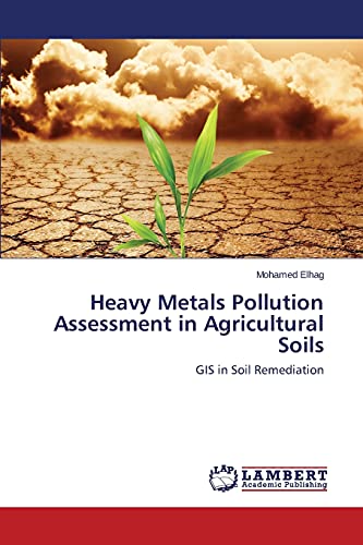 Heavy Metals Pollution Assessment in Agricultural Soils: GIS in Soil Remediation