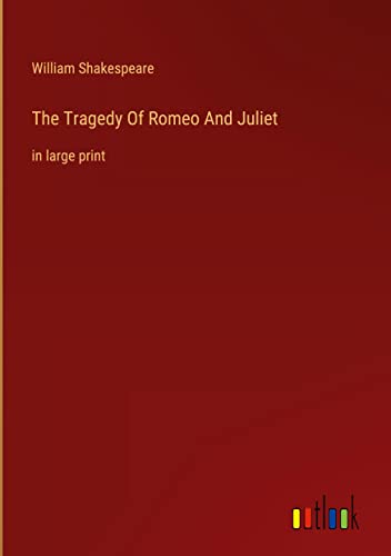 The Tragedy Of Romeo And Juliet: in large print