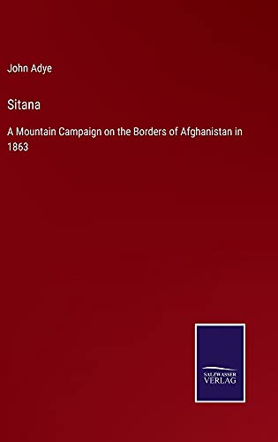 Sitana: A Mountain Campaign on the Borders of Afghanistan in 1863