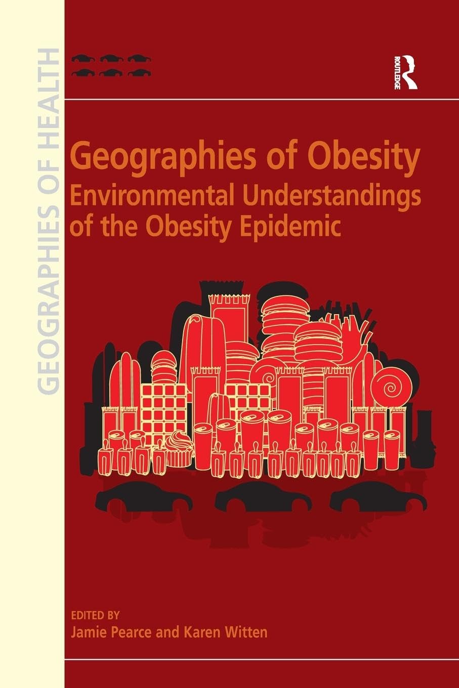 Karen Witten Geographies Of Obesity, Environmental Understandings Of The Obesity Epidemic (Geographies Of Health)