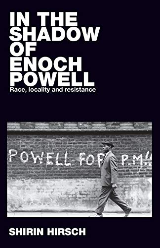 In the shadow of Enoch Powell: Race, locality and resistance (Racism Resistance and Social Change)