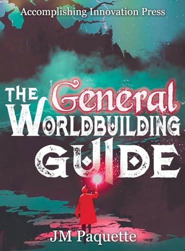 The General Worldbuilding Guide (The World Building Guide)