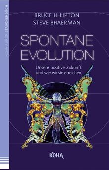 Spontane Evolution: Unsere positive Zukunft und wie wir sie erreichen