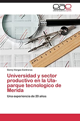 Universidad y sector productivo en la Ula-parque tecnologico de Merida: Una experiencia de 20 años