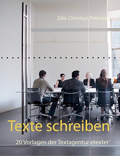 Texte schreiben: 20 Vorlagen der Textagentur etexter