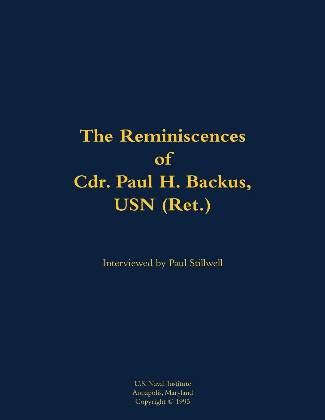 The Reminiscences of Cdr. Paul H. Backus, USN (Ret.): 1917-1984