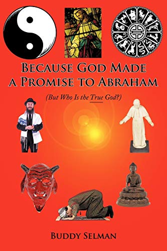 Because God Made a Promise to Abraham: (But Who Is the True God?)