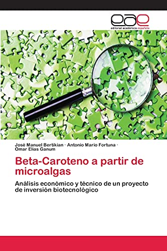 Beta-Caroteno a partir de microalgas: Análisis económico y técnico de un proyecto de inversión biotecnológico