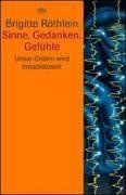 Sinne, Gedanken, Gefühle. Unser Gehirn wird entschlüsselt.