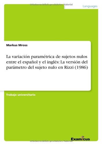 La variación paramétrica de sujetos nulos entre el español y el inglés: La versión del parámetro del sujeto nulo en Rizzi (1986)