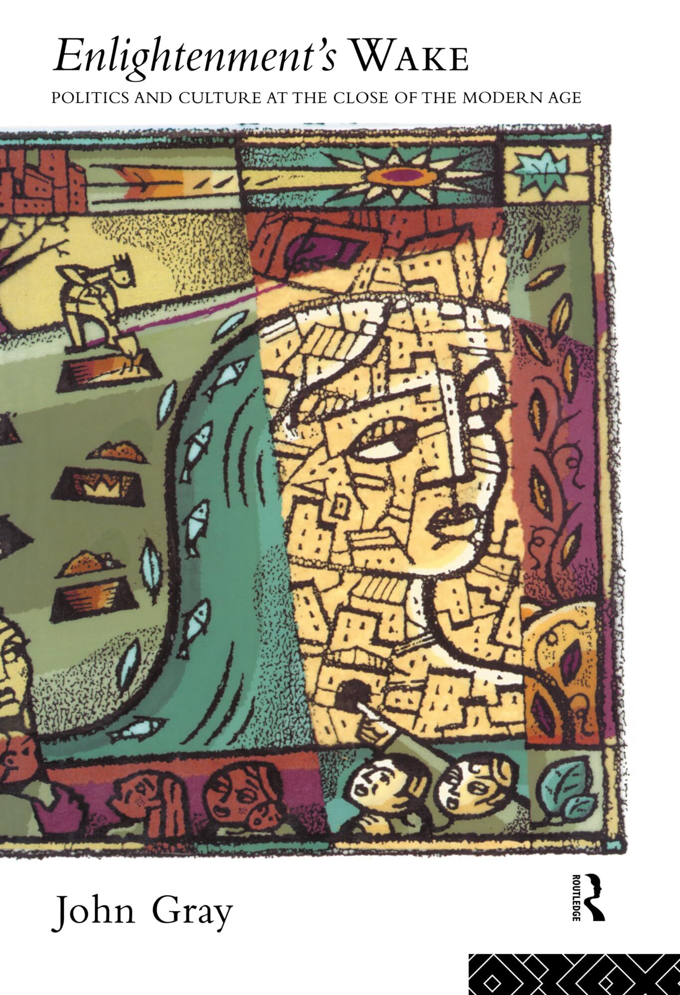 Enlightenment's Wake: Politics and Culture at the Close of the Modern Age