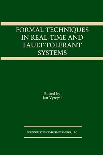 Formal Techniques in Real-Time and Fault-Tolerant Systems (The Springer International Series in Engineering and Computer Science, 221, Band 221)