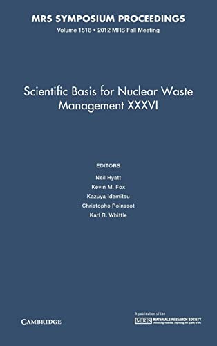 Scientific Basis for Nuclear Waste Management XXXVI: Volume 1518: Symposium Held November 25-30, 2012, Boston, Massachusetts, U.s.a. (MRS Proceedings, Band 1518)