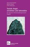 Soziale Angst verstehen und behandeln. Ein kognitiv-verhaltenstherapeutischer Zugang (Leben Lernen 145)