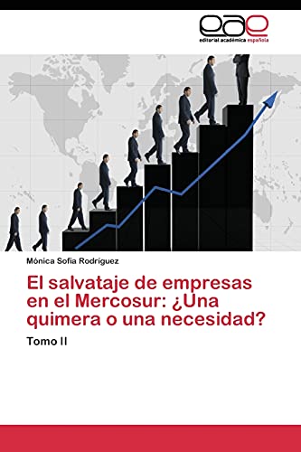El salvataje de empresas en el Mercosur: ¿Una quimera o una necesidad?: Tomo II