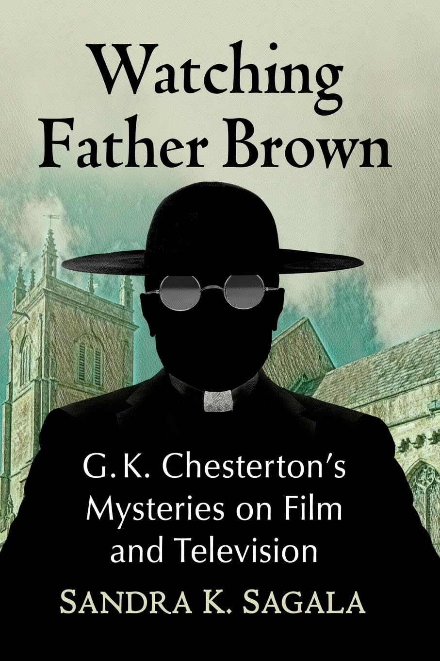 Watching Father Brown: G.K. Chesterton's Mysteries on Film and Television