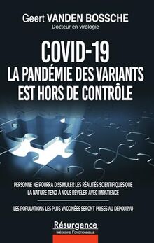 Covid-19, la pandémie des variants est hors de contrôle : personne ne pourra dissimuler les réalités scientifiques que la nature tend à nous révéler avec impatience : les populations les plus vaccinées seront prises au dépourvu