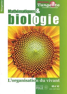 Tangente, Hors série N°42 : Mathématiques et biologie : L&#039;organisation du vivant