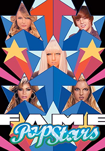 Pop Stars!: Pop Star: Volume 1: Taylor Swift, Lady Gaga, Justin Bieber, and Britney Spears. (Fame)