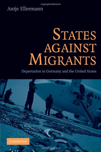 Antje Ellermann States Against Migrants, Deportation In Germany And The United States, Deportation And State Capacity In Germany And The United States